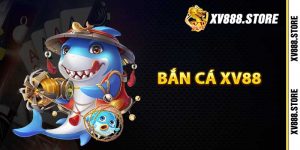 Bắn Cá Xv88